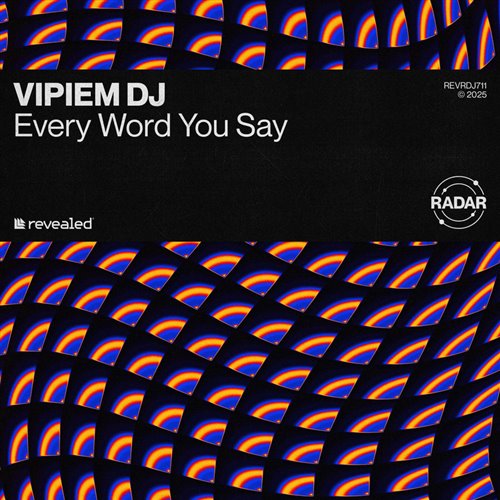 Revealed Recordings, VIPIEM DJ - Every Word You Say
