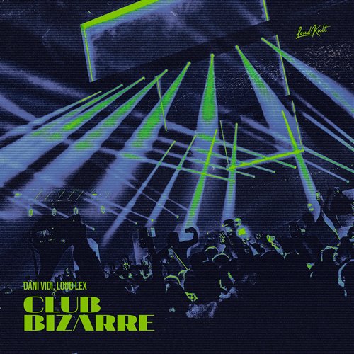 Dani Vidi, Loud Lex - Club Bizarre (Original Mix)
