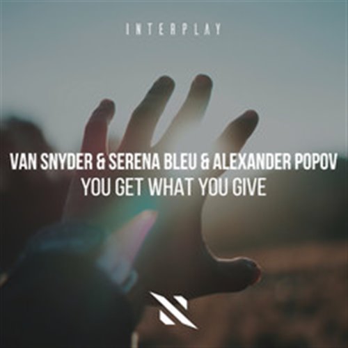 Van Snyder, Serena Bleu & Alexander Popov - You Get What You Give (Extended Festival Mix)]
