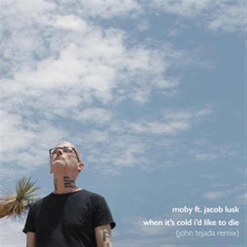 Moby & Jacob Lusk - When It's Cold I'd Like to Die (John Tejada Remix)