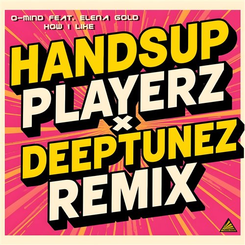 O-Mind feat. Elena Gold - How I Like (Handsup Playerz X Deeptunez Remix)