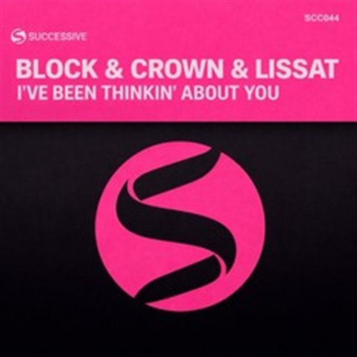 Block & Crown, Lissat - I've BeenThinkin' About You (Original Mix)