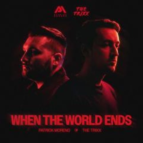 Patrick Moreno & The Trixx - When The World Ends (Original Mix)