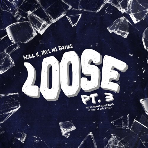 WILL K - Loose Pt. 3 (feat. JAY1 & Ms Banks) (weirdtechnogirlfriend & PAUL LE BÁY Remix)